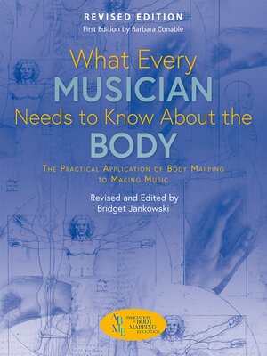 cover image of What Every Musician Needs to Know About the Body (Revised Edition)
